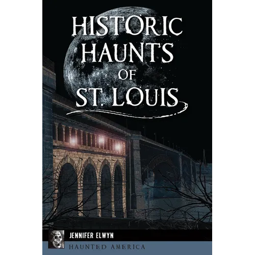 Historic Haunts of St. Louis