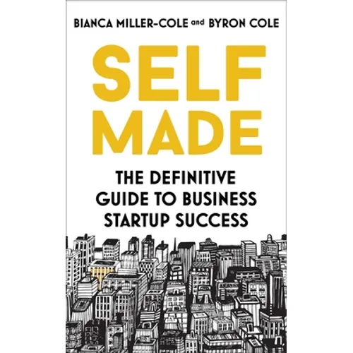 Self Made: The Definitive Guide to Business Start-Up Success