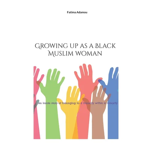 Growing up as a Black Muslim woman: An inside story of belonging to a minority within a minority
