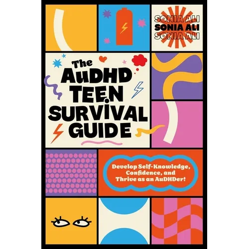 The Audhd Teen Survival Guide: Develop Self-Knowledge, Confidence, and Thrive as an Audhder!
