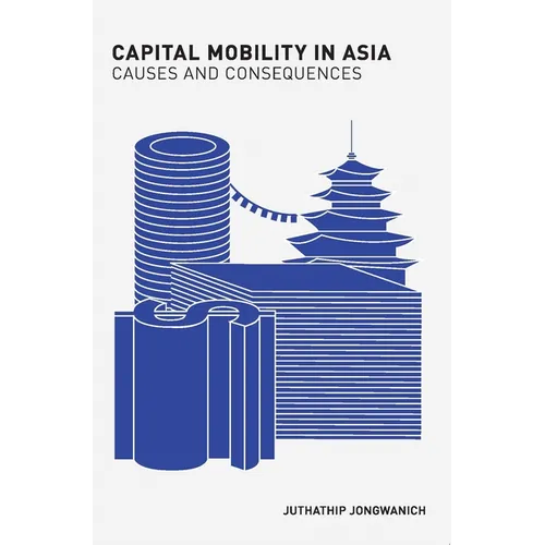 Capital Mobility in Asia: Causes and Consequences