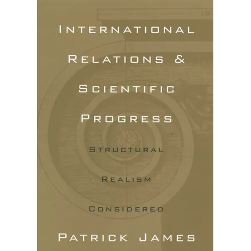 International Relations and Scientific Progress: Structural Realism Reconsidered