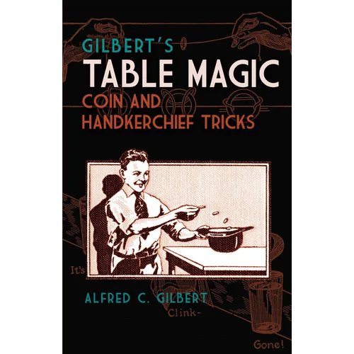 Gilbert's Table Magic: Coin and Handkerchief Tricks