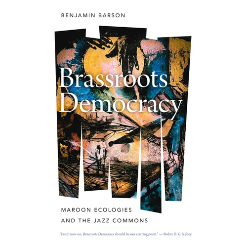 Brassroots Democracy: Maroon Ecologies and the Jazz Commons