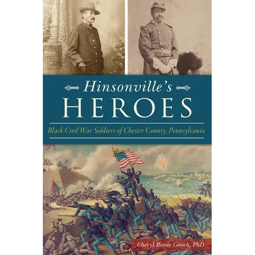 Hinsonville's Heroes: Black Civil War Soldiers of Chester County, Pennsylvania