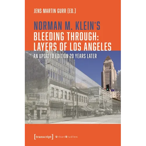 Norman M. Klein's »Bleeding Through: Layers of Los Angeles«: An Updated Edition 20 Years Later