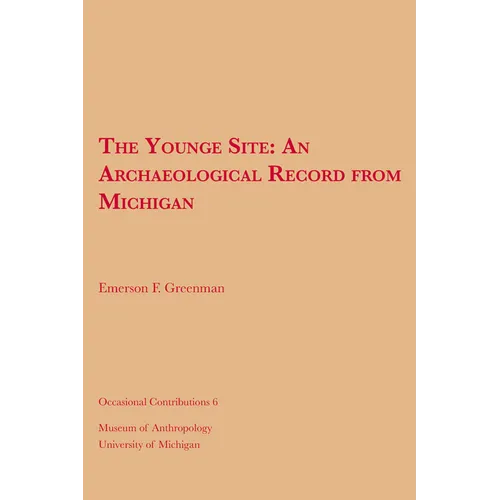 The Younge Site: An Archaeological Record from Michigan Volume 6
