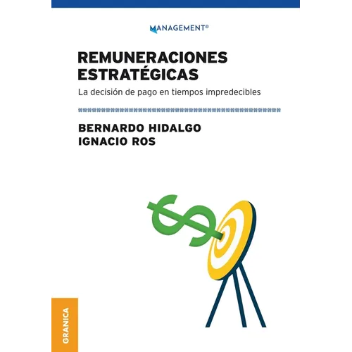 Remuneraciones Estratégicas: La Decisión De Pago En Tiempos Impredecibles