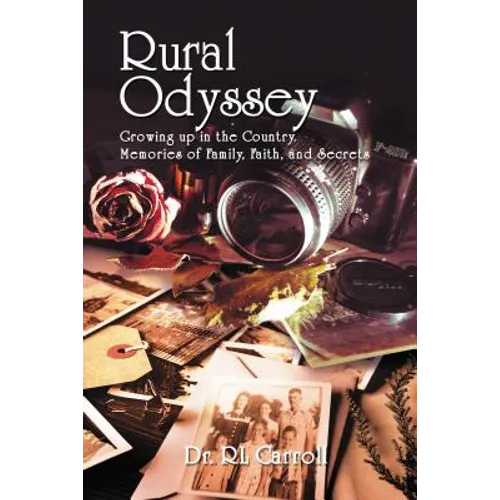 Rural Odyssey: Growing Up in the Country. Memories of Family, Faith, and Secrets