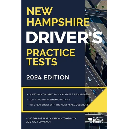 New Hampshire Driver's Practice Tests: + 360 Driving Test Questions To Help You Ace Your DMV Exam.