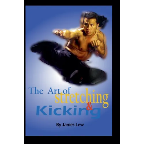 The Art of Stretching and Kicking