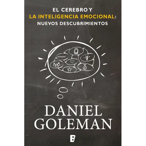 El Cerebro Y La Inteligencia Emocional / The Brain and Emotional Intelligence: New Insights