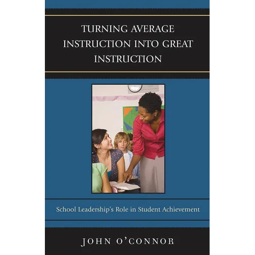 Turning Average Instruction into Great Instruction: School Leadership's Role in Student Achievement