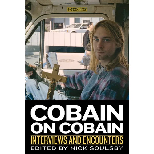 Cobain on Cobain: Interviews and Encounters Volume 9