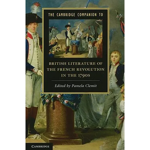 The Cambridge Companion to British Literature of the French Revolution in the 1790s