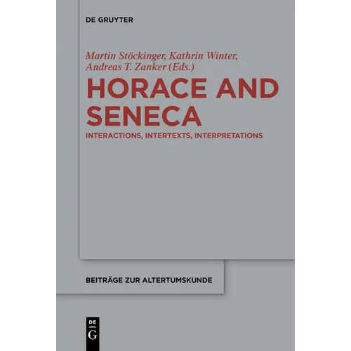 Horace and Seneca: Interactions, Intertexts, Interpretations