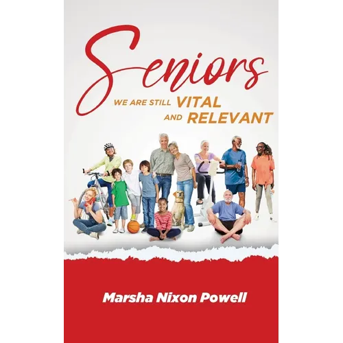 Seniors: We are Still Vital and Relevant