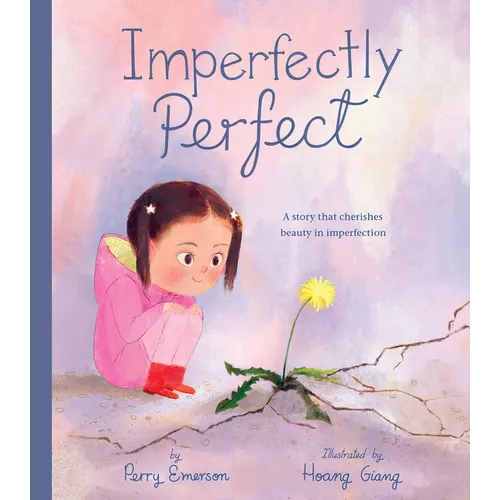 Imperfectly Perfect: A Story That Cherishes Beauty in Imperfection