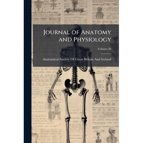 Journal of Anatomy and Physiology; Volume 36