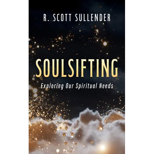 Soulsifting: Exploring Our Spiritual Needs