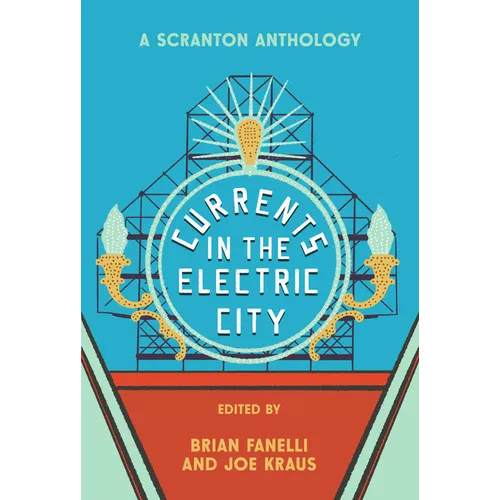 Currents in the Electric City: A Scranton Anthology