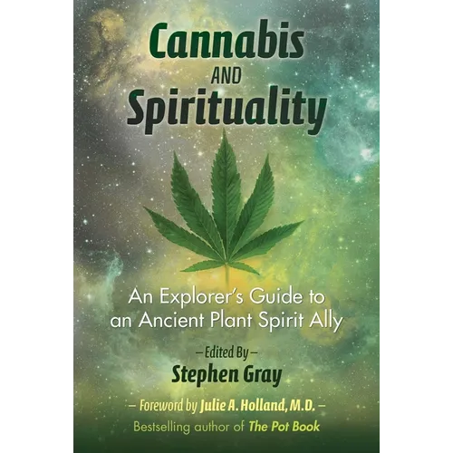 Cannabis and Spirituality: An Explorer's Guide to an Ancient Plant Spirit Ally