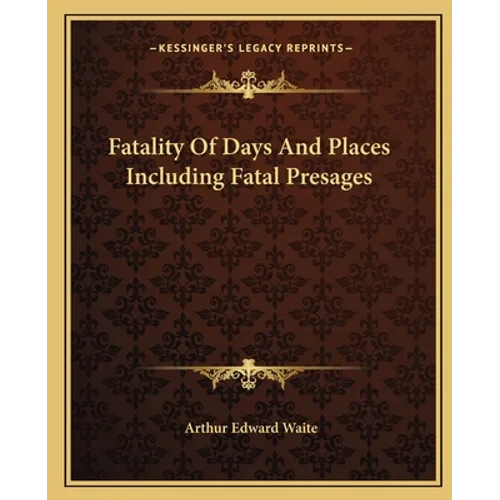 Fatality Of Days And Places Including Fatal Presages