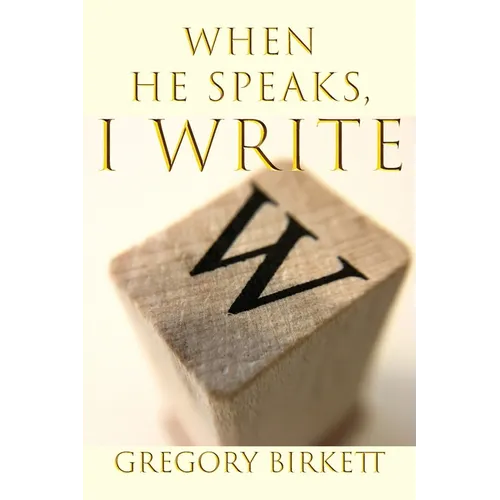When He Speaks, I Write