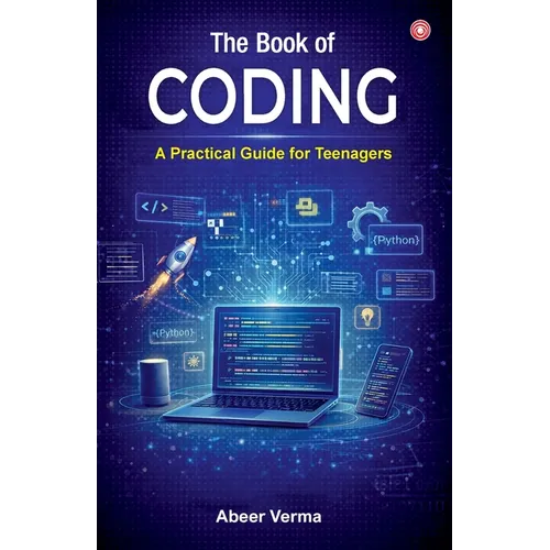 The Book of Coding: A Practical Guide for Teenagers