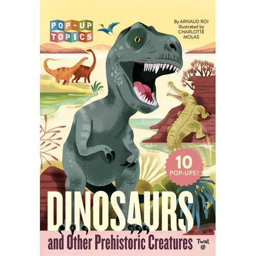 Pop-Up Topics: Dinosaurs and Other Prehistoric Creatures