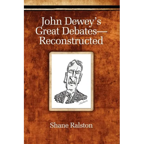 John Dewey's Great Debates-Reconstructed