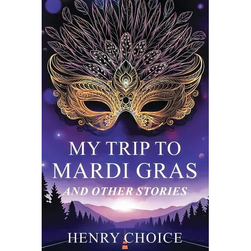 My Trip to Mardi Gras and Other Stories