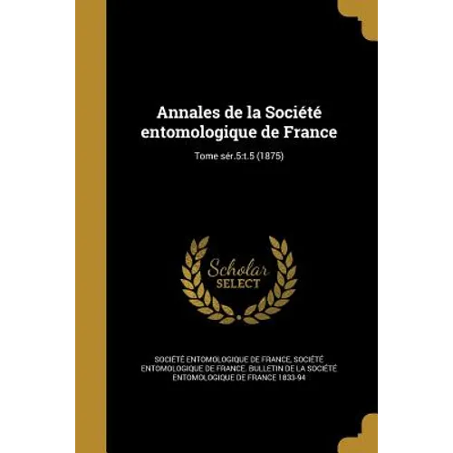 Annales de la Société entomologique de France; Tome sér.5: t.5 (1875)