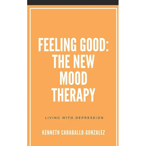 Feeling Good: The New Mood Therapy