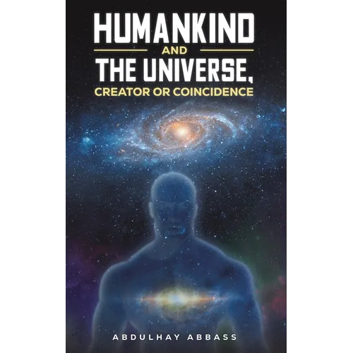 Humankind and the Universe, Creator or Coincidence