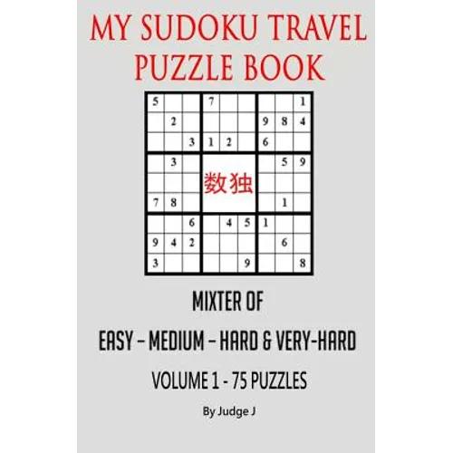 My Sudoku Travel Puzzle Book: Mixed Easy- Medium-Hard & Very Hard