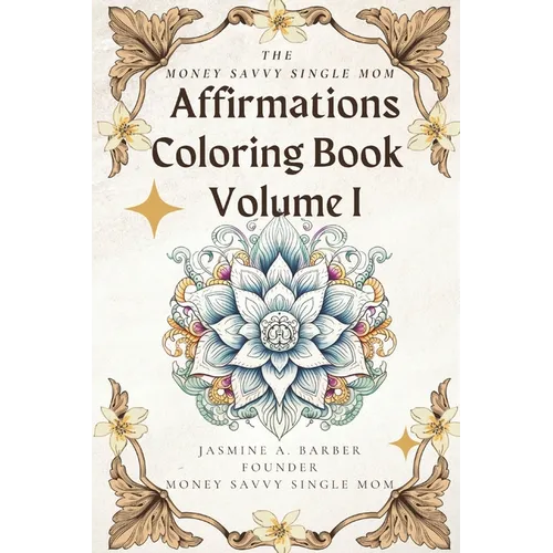 The MoneySavvy Single Mom Affirmations Coloring Book Volume I