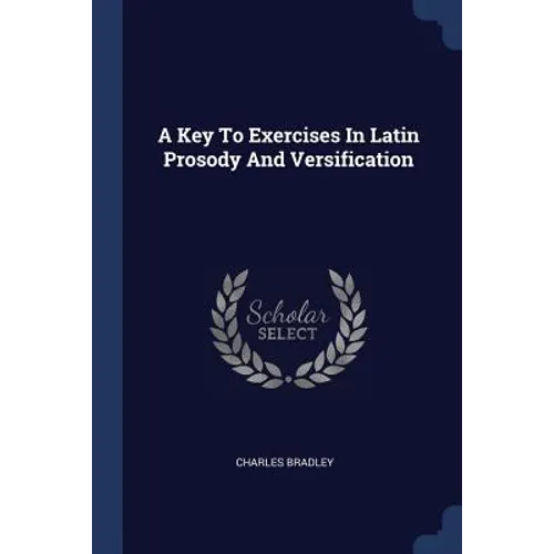 A Key To Exercises In Latin Prosody And Versification