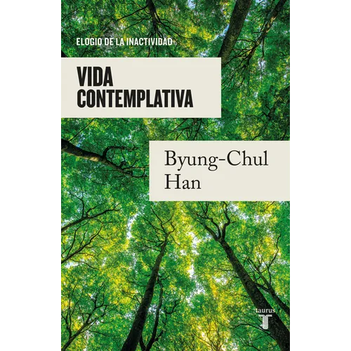 Vida Contemplativa: Elogio de la Inactividad / Contemplative Life: A Praise to I Dleness