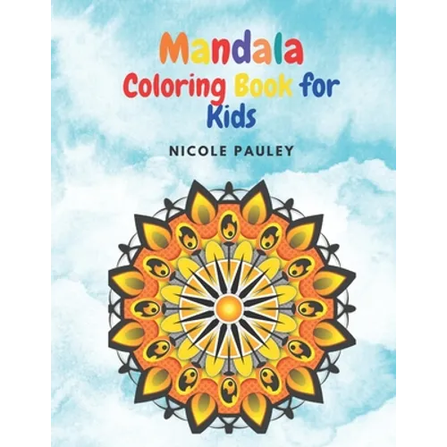 Mandala Coloring Book for Kids: Big Mandalas Children Coloring Book - Fun and Relaxing Having Various Levels of Complexity- for Girls, Boys, Teens Age