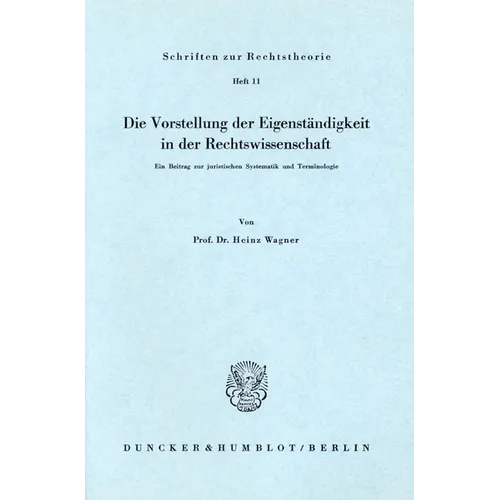 Die Vorstellung Der Eigenstandigkeit in Der Rechtswissenschaft: Ein Beitrag Zur Juristischen Systematik Und Terminologie