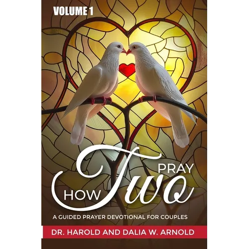 How Two Pray: A Guided Prayer Devotional for Couples