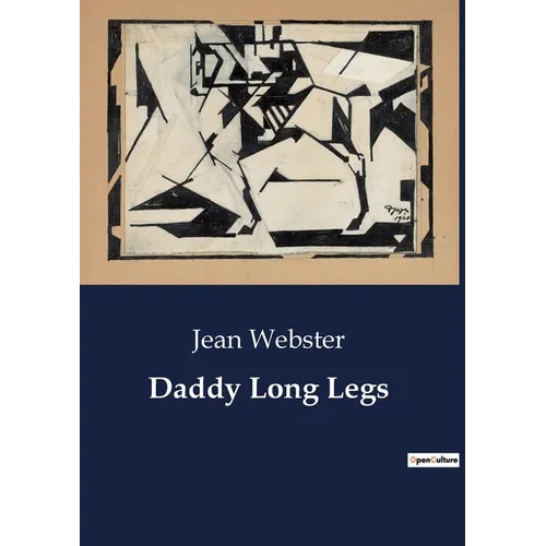 Daddy Long Legs: A Journey from Orphanage to College: The Letters of Judy Abbott