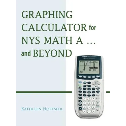 Graphing Calculator for Nys Math A... and Beyond