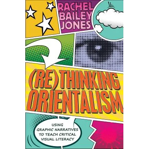 (Re)thinking Orientalism: Using Graphic Narratives to Teach Critical Visual Literacy