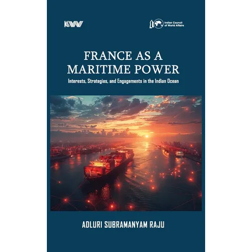 France as a Maritime Power: Interests, Strategies, and Engagements in the Indian Ocean