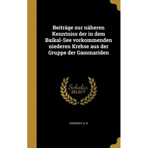 Beiträge zur näheren Kenntniss der in dem Baikal-See vorkommenden niederen Krebse aus der Gruppe der Gammariden