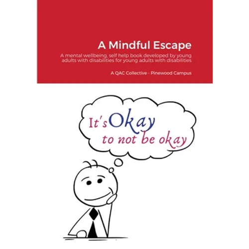 A Mindful Escape: A mental wellbeing, self help book developed by young adults with disabilities for young adults with disabilities