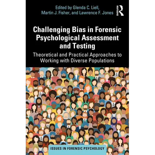 Challenging Bias in Forensic Psychological Assessment and Testing: Theoretical and Practical Approaches to Working with Diverse Populations