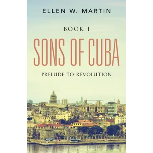 Sons of Cuba: BOOK I - Prelude to Revolution